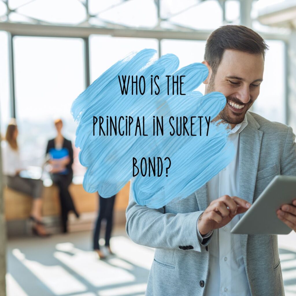 Who is the Principal in Surety Bond? - A surety agent smiling while looking at his tab. Replying to a businessman's inquiry.